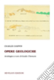 Opere geologiche. Antologia libro di Darwin Charles; Chiesura G. (cur.)