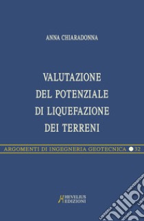 Valutazione del potenziale di liquefazione dei terreni. Metodi di analisi e applicazioni libro di Chiaradonna Anna