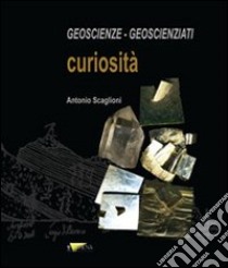 Geoscienze geoscienziati curiosità libro di Scaglioni Antonio