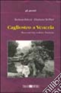 Cagliostro a Venezia. Racconti tra realtà e finzione libro di Zolezzi Barbara A. - De Pieri Elisabetta