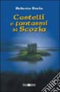 Castelli e fantasmi di Scozia libro di Borin Roberto