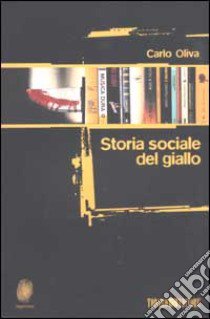 Storia sociale del giallo libro di Oliva Carlo