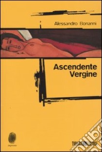 Ascendente Vergine libro di Bonanni Alessandro