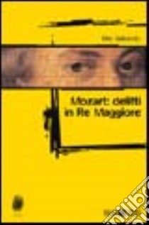 Mozart: delitti in re maggiore libro di Gilberto Tito