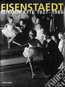 Eisenstaedt. Fotografie 1927-1980 libro di Eisenstaedt Alfred