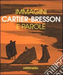 Immagini e parole. Ediz. illustrata libro di Cartier-Bresson Henri; Delpire R. (cur.)