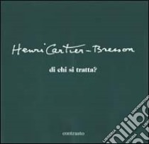 Di chi si tratta? Ediz. illustrata libro di Cartier-Bresson Henri