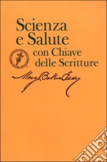 Scienza e salute con chiave delle scritture libro di Eddy Mary B.