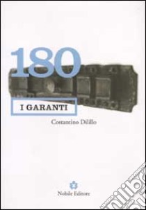 Centottanta. I garanti libro di Dilillo Costantino