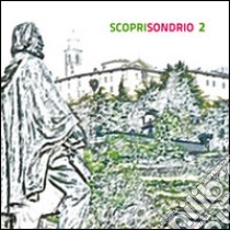 ScopriSondrio due. Foto di particolari della città. Ediz. illustrata libro di Vanzo Ennio