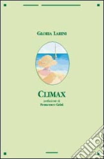 Climax libro di Larini Gloria