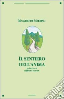 Il sentiero dell'anima libro di De Martino Massimo