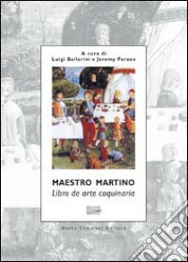 Libro de arte coquinaria libro di Rossi Martino; Ballerini L. (cur.); Parzen J. (cur.)