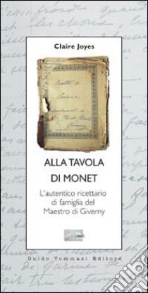 Alla tavola di Monet. L'autentico ricettario di famiglia del maestro di Giverny libro di Joyces Claire