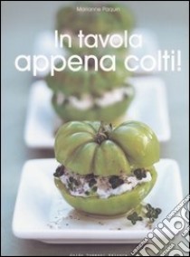 In tavola appena colti! libro di Paquin Marianne; Lacour Marc