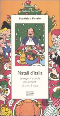 Natali d'Italia. Le regioni a tavola nei racconti di chi ci è nato libro di Porzio Stanislao