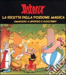 Asterix. La ricetta della pozione magica. Omaggio a Uderzo e Goscinny libro di Goscinny René; Uderzo Albert