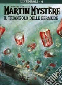 L'integrale di Martin Mystère. Vol. 4: Il triangolo delle Bermude libro di Castelli Alfredo