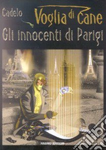 Voglia di Cane. Gli innocenti di Parigi libro di Cadelo Silvio