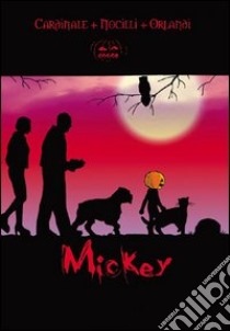 Mickey. Vol. 1 libro di Cardinale Roberto; Nocilli Stefano; Orlandi Alfredo