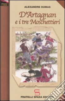 D'Artagnan e i tre moschettieri libro di Dumas Alexandre