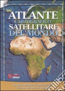 Atlante cartografico satellitare del mondo libro