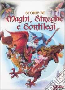 Storie di maghi, streghe e sortilegi libro di Patience John