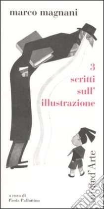 Tre scritti sull'illustrazione libro di Magnani Marco; Pallottino P. (cur.)