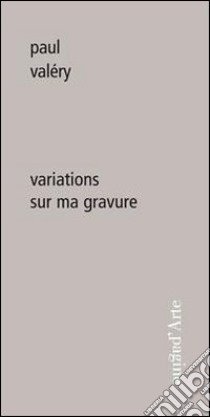 Variations sur ma gravure libro di Valéry Paul