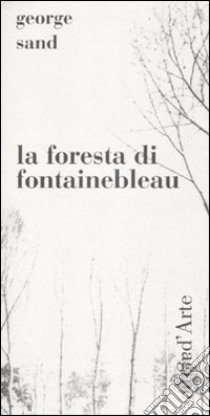 La foresta di Fontainebleau libro di Sand George