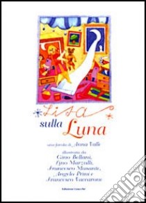 Lisa sulla luna libro di Valle Anna - Musante Francesco - Marzulli Lino