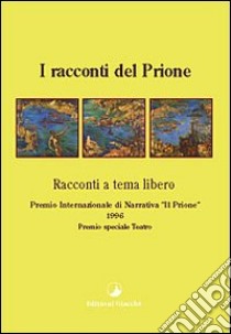 I racconti del Prione 1996. Antologia del Premio nazionale di narrativa «Il Prione» libro