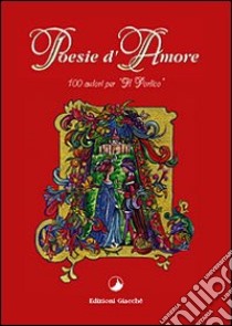 Poesie d'amore. 100 autori per «Il Portico» libro