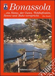 Bonassola... Ein Name, der Gutes, Wohlbefinden, Sonne un Ruhe vespricht (Sem Benelli) libro di Busco Giovanni