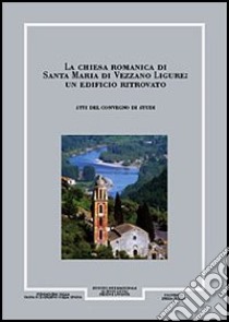 Giornale storico della Lunigiana e del territorio lucense, anni 1995-1996. La Chiesa romanica di Santa Maria di Vezzano Ligure. Un edificio ritrovato libro di Rossini Giorgio; Donati Piero; Frondoni Alessandra; Vecchi E. M. (cur.)