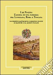 Giornale storico della Lunigiana e del territorio lucense (1998-2000). I de Noceto: L'ascesa di una famiglia fra Lunigiana, Roma e Toscana libro di Vecchi Eliana M.; Insabato Elisabetta; Michelotti Nicola