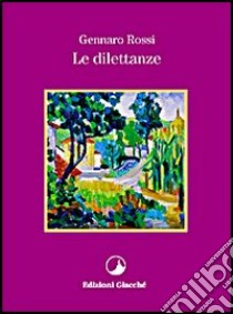 Le dilettanze libro di Rossi Gennaro