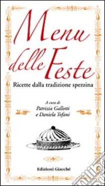 Menu delle feste. Ricette della tradizione spezzina libro