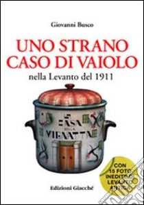 Uno strano caso di vaiolo nella Levanto del 1911 libro di Busco Giovanni