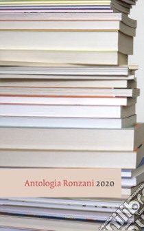 Antologia Ronzani 2020. Narrativa e saggistica libro