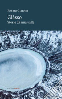 Giasso. Storie da una valle libro di Giaretta Renato