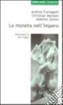 La moneta nell'impero libro di Fumagalli Andrea; Marazzi Christian; Zanini Adelino