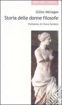 Storia delle donne filosofe libro di Ménage Gilles; Parolotto A. (cur.)