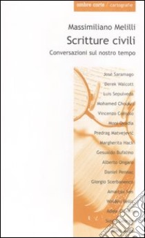 Scritture civili. Conversazioni sul nostro tempo libro di Melilli Massimiliano