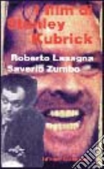 I film di Stanley Kubrick libro di Lasagna Roberto; Zumbo Saverio