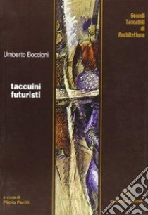 Taccuini futuristi libro di Boccioni Umberto