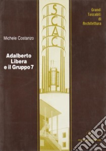 Adalberto Libera e il gruppo 7 libro di Costanzo Michele