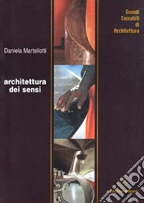 Architettura dei sensi libro di Martellotti Daniela