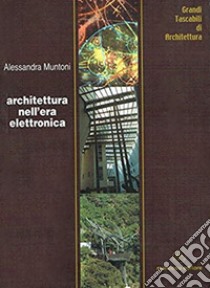 Architettura nell'era elettronica libro di Muntoni Alessandra