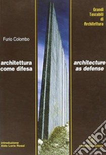 Architettura come difesa-Architecture as defense. Ediz. bilingue libro di Colombo Furio
